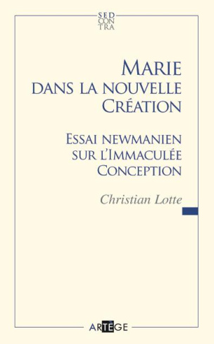 Lotte_Christian-Marie_dans_la_nouvelle_Cr_ation._Essai_newmanien_sur_l_Immacul_e_Conception-9782360402540_0