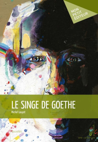 Louyot_Michel-Le_singe_de_Goethe-9782748389814_0