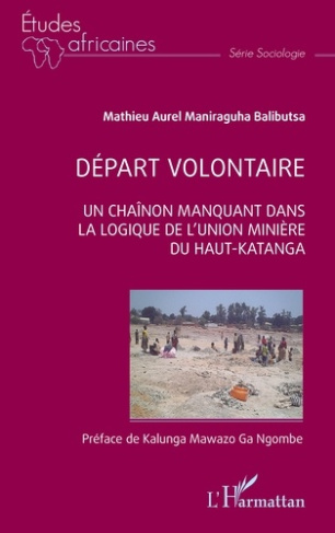 Maniraguha_Balibutsa_mathieu_aurel_Ngombe_Kalung-D_part_volontaire._Un_chainon_manquant_dans_la_logique_de_l_Union_Mini_re_du_Haut-Katanga-9782336546063_0