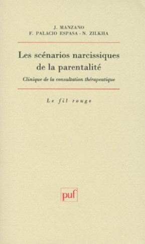 Manzano_Juan_Palacio_Espasa_Francisco_Zilkha_N-LES_SCENARIOS_NARCISSIQUES_DE_LA_PARENTALITE._Clinique_de_la_consultation_th_rapeutique-9782130496335_0
