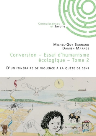Marage_Damien_Barnaud_Michel-Guy-Conversion_-_Essai_d_humaniste_cologique_Tome_2_D_un_itin_raire_de_violence_la_qu_te_de_sens-9782342380811_0