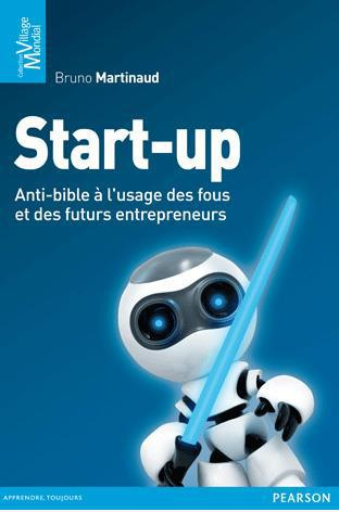 Martinaud_Bruno-Start-up._Anti-bible_l_usage_des_fous_et_des_futurs_entrepreneurs-9782744076275_0