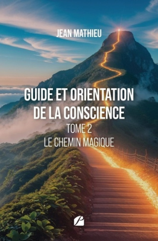 Mathieu_Jean-Guide_et_orientation_de_la_conscience_-_Tome_2-_Le_chemin_magique-9782754775366_0