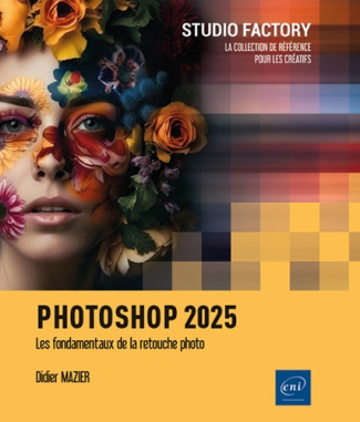 Mazier_Didier-Photoshop_2025._Les_fondamentaux_de_la_retouche_photo-9782409050398_0