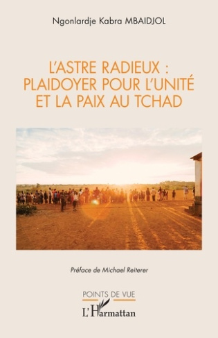 Mbaidjol_Ngonlardje_Kabra_Reiterer_Michael-L_astre_radieux._Plaidoyer_pour_l_unit_et_la_paix_au_Tchad-9782336551067_0