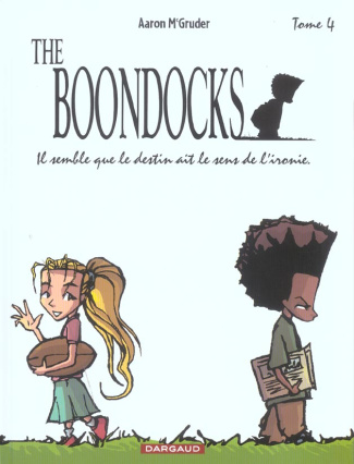 McGruder_Aaron_Jennequin_Jean-Paul-The_Boondocks_Tome_4_Il_semble_que_le_destin_ait_le_sens_de_l_ironie-9782871296737_0