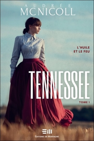 Mcnicoll_Audr_e-Tennessee_Tome_1_-_L_huile_et_le_feu-9782897924997_0