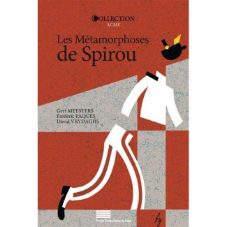 Meesters_Gert_Paques_Fr_d_ric_Vrydaghs_David-Les_m_tamorphoses_de_Spirou._Le_dynamisme_d_une_s_rie_de_bande_dessin_e-9782875621726_0