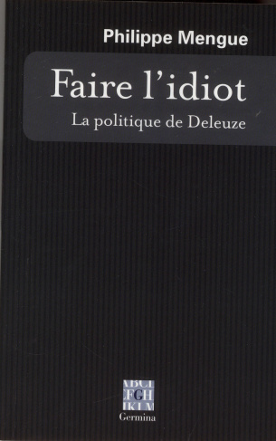 Mengue_Philippe-Faire_l_idiot_La_politique_de_Deleuze-9782917285411_0