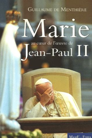 Menthi_re_Guillaume_de-Marie._Au_coeur_de_l_oeuvre_de_Jean-Paul_II-9782914580748_0
