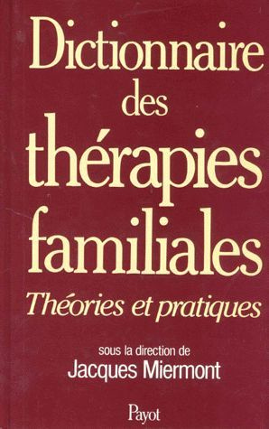 Miermont_Jacques-DICTIONNAIRE_DES_THERAPIES_FAMILIALES._Th_ories_et_pratiques-9782228142700_0