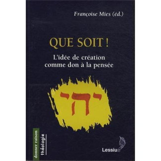 Mies_Fran_oise-Que_soit_._L_id_e_de_cr_ation_comme_don_la_pens_e-9782872992317_0
