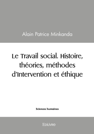 Minkanda_Alain_patrice-Le_Travail_social._Histoire_th_ories_m_thodes_d_Intervention_et_thique-9782414592067_0