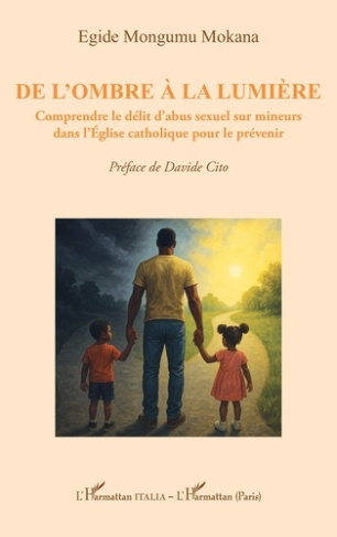 Mongumu_Mokana_egide_Cito_Davide-De_l_ombre_la_lumi_re._Comprendre_le_d_lit_d_abus_sexuel_sur_mineurs_dans_l_glise_catholique_pour-9782336558578_0