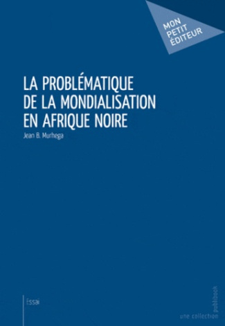 Murhega_Jean_B.-La_probl_matique_de_la_mondialisation_en_Afrique_noire-9782748358445_0