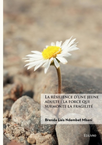 Ndembet_Mbani_brenda-La_r_silience_d_une_jeune_adulte_la_force_qui_surmonte_la_fragilit_-9782414812080_0