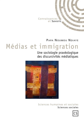 Ndiaye_Papa_Noumou-M_dias_et_immigration._Une_sociologie_prax_ologique_des_discursivit_s_m_diatiques-9782342053364_0