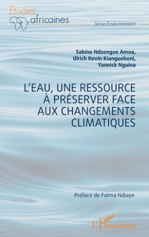 Ndzengue_Amoa_sabine_Kiangu_b_ni_Ulrich_K_vin_-L_eau_une_ressource_pr_server_face_aux_changements_climatiques-9782336511634_0