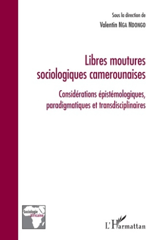 Nga_Ndongo_Valentin-Libres_moutures_sociologiques_camerounaises._Consid_rations_pist_mologiques_paradigmatiques_et_tra-9782336549057_0
