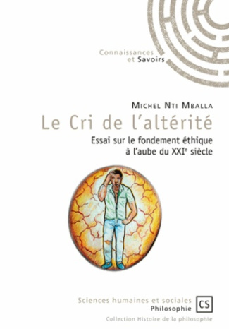 Nti_Mballa_Michel-Le_Cri_de_l_alt_rit_._Essai_sur_le_fondement_thique_l_aube_du_XXIe_si_cle-9782753905276_0