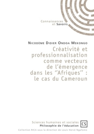 Ondoa_Mekongo_Nicod_me_Didier-Cr_ativit_et_professionnalisation_comme_vecteurs_de_l_mergence_dans_les_Afriques_-9782753906167_0