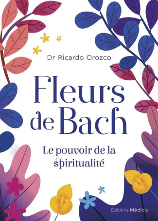 Orozco_Ricardo-Fleurs_de_Bach_-_Le_pouvoir_de_la_spiritualit_-9782385000516_0