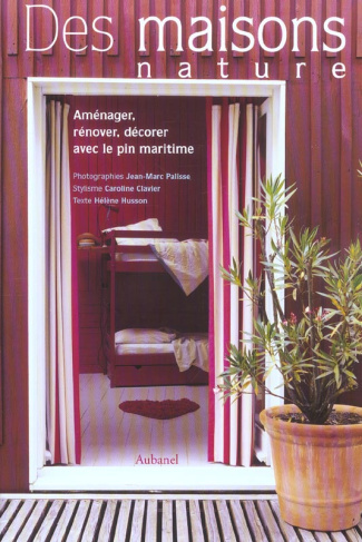 Palisse_Jean-Marc_Husson_H_l_ne_Clavier_Caroli-Des_maisons_nature._Am_nager_r_nover_d_corer_avec_le_pin_maritime-9782700603149_0