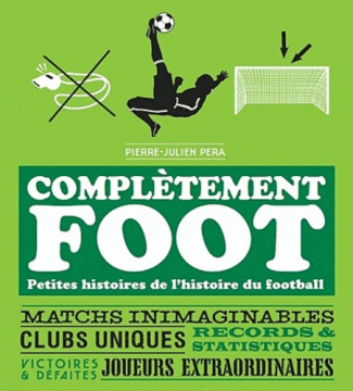 Pera_Pierre-Julien-Compl_tement_foot._Petites_histoires_de_l_histoire_du_football-9782754033763_0