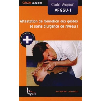 Pire_Jean-Claude_Carolet_Carole-Code_Vagnon_AFGSU-1._Attestation_de_formation_aux_gestes_et_soins_d_urgence_de_niveau_1-9782857257790_0