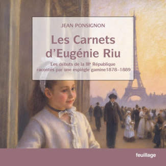 Ponsignon_Jean-Les_carnets_d_Eug_nie_Riu._Les_d_buts_de_la_IIIe_R_publique_racont_s_par_une_espi_gle_gamine_1878-18-9782373972207_0