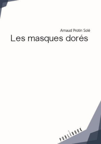 Protin_Sol_arnaud-Les_masques_dor_s-9782342169959_0