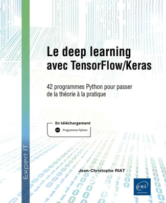 Riat_Jean-Christophe-Le_deep_learning_avec_TensorFlow_Keras._42_programmes_Python_pour_passer_de_la_th_orie_la_pratique-9782409052835_0