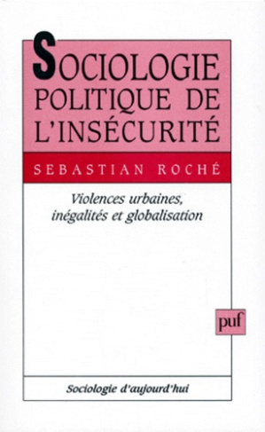 Roch_Sebastian-SOCIOLOGIE_POLITIQUE_DE_L_INSECURITE._Violences_urbaines_in_galit_s_et_globalisation-9782130489863_0