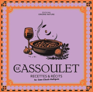 Rodriguez_Jean-claude_Bertrand_G_rard-Le_Cassoulet._Recettes_et_amp._r_cits-9791097708016_0