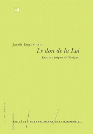 Rogozinski_Jacob-LE_DON_DE_LA_LOI._Kant_et_l_nigme_de_l_thique-9782130498223_0