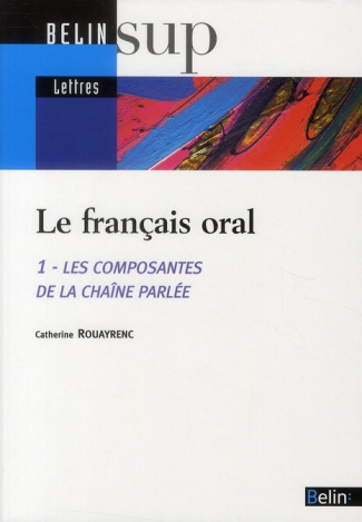 Rouayrenc_Catherine-Le_fran_ais_oral._Les_composantes_de_la_cha_ne_parl_e-9782701129952_0