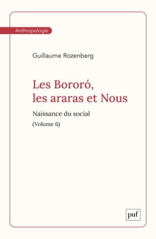 Rozenberg_Guillaume-Les_Boror_les_araras_et_Nous._Volume_6._Naissance_du_social-9782130875130_0