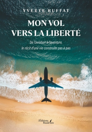 Ruffat_Yvette-Mon_vol_vers_la_libert_._De_l_aviation_l_aventure_le_r_cit_d_une_vie_construite_pas_pas-9791020388728_0