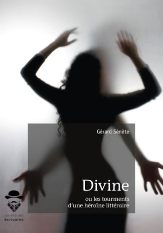 S_n_te_G_rard-Divine._ou_les_Tourments_d_une_h_ro_ne_litt_raire-9782342155549_0