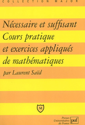Sa_d_Laurent-N_cessaire_et_suffisant._Cours_pratique_et_exercices_appliqu_s_de_math_matiques-9782130538035_0
