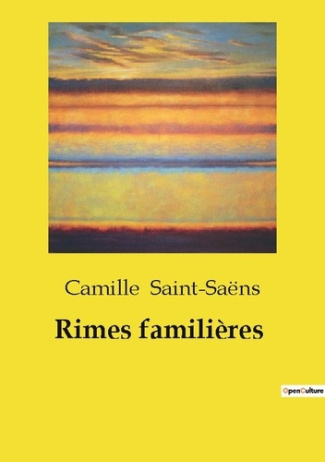 Saint-Sa_ns_Camille-Rimes_familieres._Exploration_poetique_des_theme-9791041990733_0
