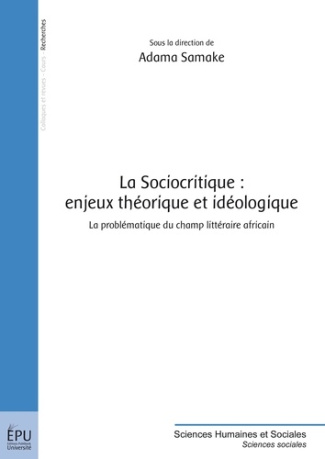 Samak_Adama-La_sociocritique_enjeux_th_orique_et_id_ologique._La_probl_matique_du_champ_litt_raire_africain-9782342009729_0