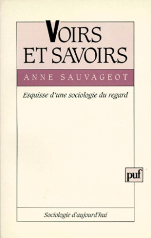 Sauvageot_Anne-VOIRS_ET_SAVOIRS._Esquisse_d_une_sociologie_du_regard-9782130458722_0