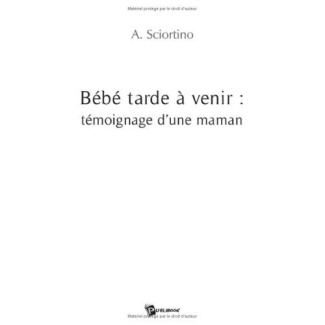 Sciortino-danne_Agn_s-B_b_tarde_venir_t_moignage_d_une_maman-9782748332964_0