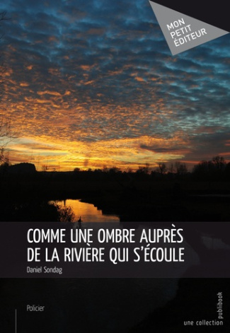 Sondag_Daniel-Comme_une_ombre_aupr_s_de_la_rivi_re_qui_s_coule-9782342019667_0
