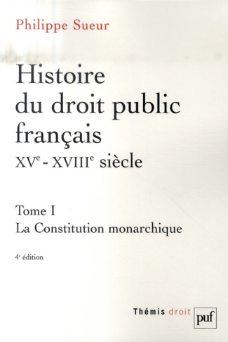 Sueur_Philippe-Histoire_du_droit_public_fran_ais_XVe-XVIIIe_si_cle._Tome_1_La_Constitution_monarchique-9782130564300_0