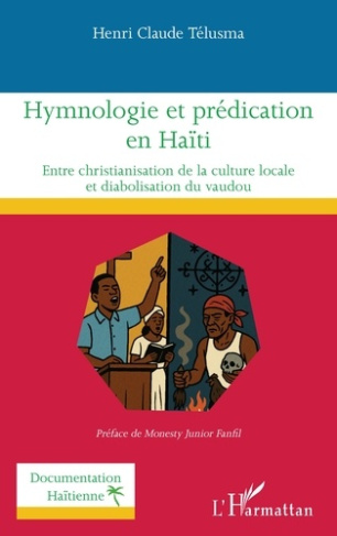 Telusma_Henri_claude_Fanfil_Monesty_Junior-Hymnologie_et_pr_dication_en_Ha_ti._Entre_christianisation_de_la_culture_locale_et_diabolisation_du-9782336557854_0