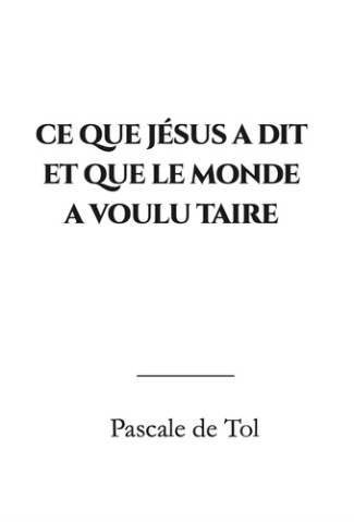 Tol_Pascale_de-Ce_que_J_sus_a_dit_et_que_le_monde_a_voulu_taire-9791097771010_0