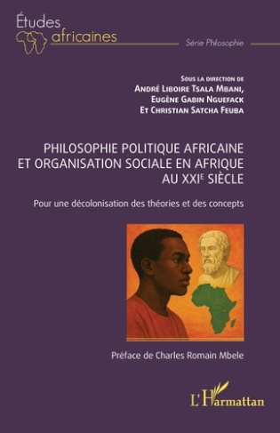Tsala_Mbani_andr_liboire_Nguefack_Eug_ne_Gabin-Philosophie_politique_africaine_et_organisation_sociale_en_Afrique_au_XXIe_si_cle._Pour_une_d_coloni-9782336558875_0