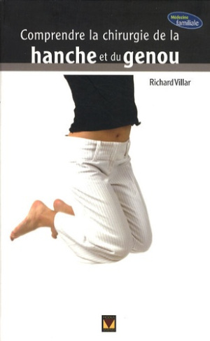 Villar_Richard-Comprendre_la_chirurgie_de_la_hanche_et_du_genou-9782895234944_0